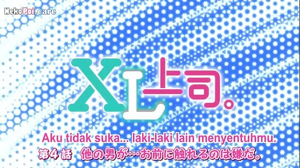 Xl Joushi Episode 4 Sub Indo, Si Bos Gede Bikin Basah